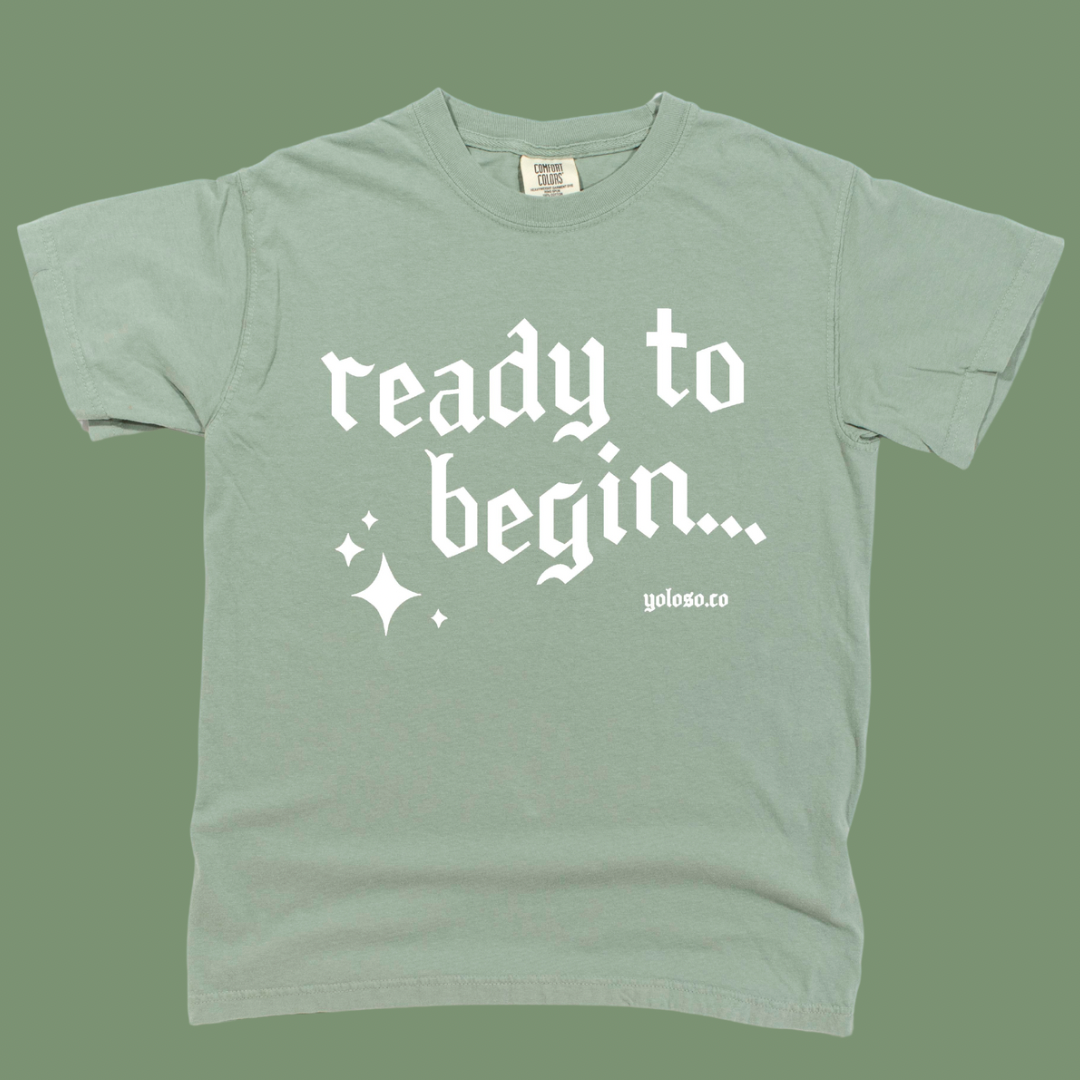 Ready to Begin tee