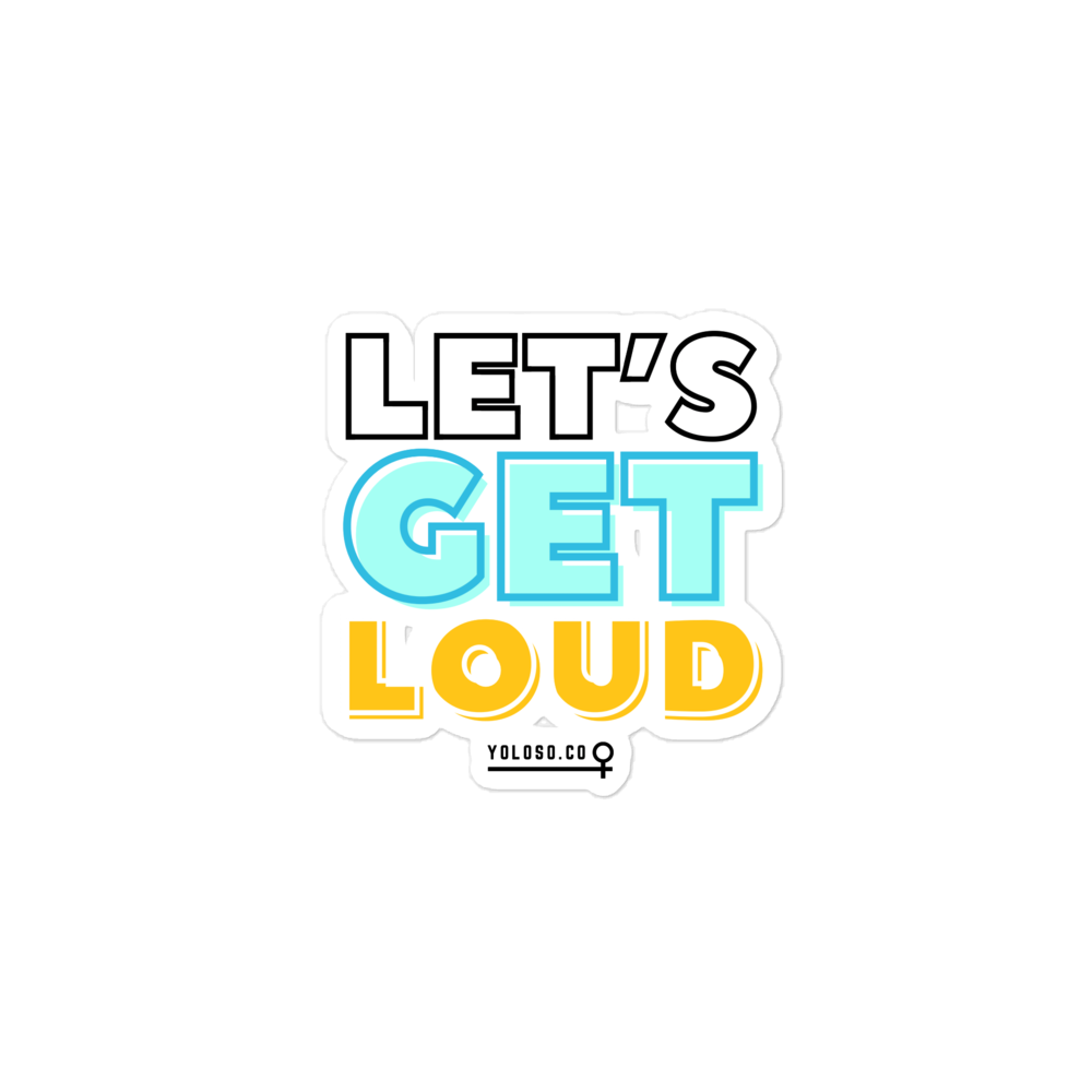 Let's Get Loud Sticker